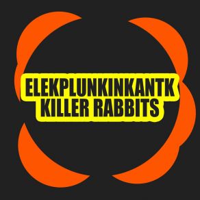 Download track Killer Rabits (Dub Mix) Elekplunkinkantk