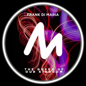 Download track The Queen Of Our Kingdom (Radio Mix) Frank Di Maria