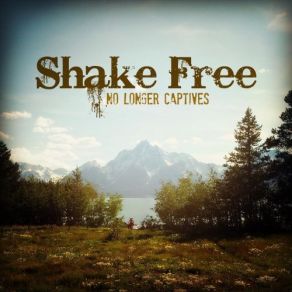 Download track Shake Free No Longer Captives