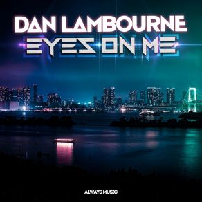 Download track Eyes On Me (Radio Edit) Dan Lambourne