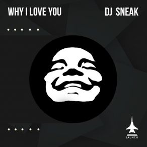 Download track Why I Love You (Main Mix) DJ Sneak