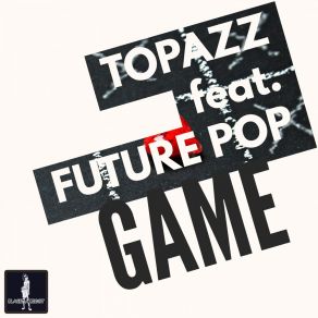 Download track Game (Alternative Radio Edit) Future PopTopazz, Thomas Kolbe