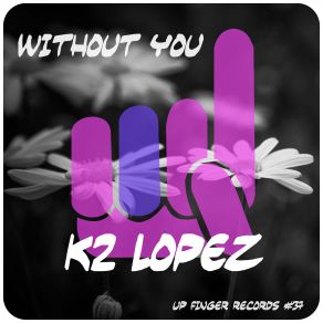 Download track Without You K2 Lopez