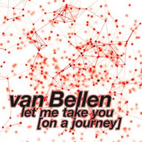 Download track Let Me Take You (On A Journey) (Extended Remix) Van Bellen