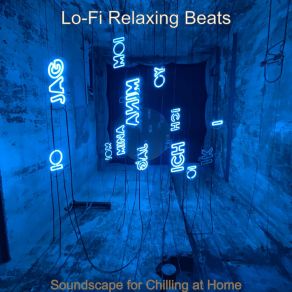 Download track Soundscape For Chilling At Home Lo-Fi Relaxing Beats