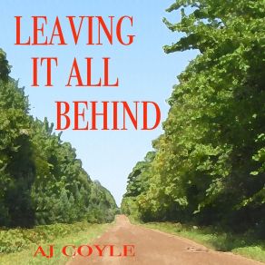 Download track Leaving It All Behind AJ Coyle