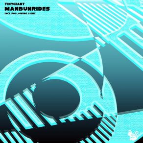 Download track Manbunrides (Following Light Remix) TINYgiantFollowing Light