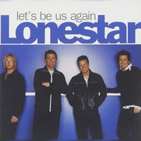 Download track Let's Be Us Again Lonestar