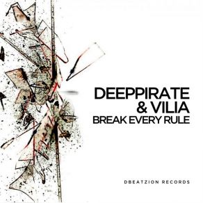 Download track Break Every Rule (Original Mix) Deeppirate