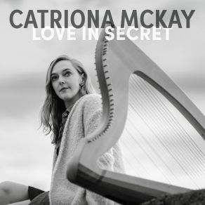 Download track The Gathering Swell (Dermot O'Dowd) (Love In Secret, Suite For Solo Harp, Pt. 2) Catriona McKay