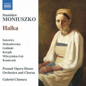 Download track Moniuszko: Halka (1858 Version) [Excerpts]: Puszczajcie Mnie! [Live] Gabriel Chmura, Lukasz Golinski, Magdalena Molendowska