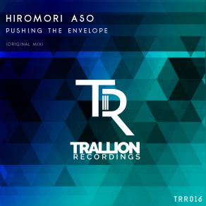 Download track Pushing The Envelope (Original Mix) Hiromori Aso