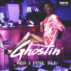 Download track 1 - Ghostin' (Radio Edit) Initial Talk, AIDASOLIVE