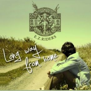 Download track Long Way From Home E. Z. Riders