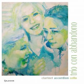 Download track Tanti Anni Prima (Arr. Trio Con Abbandono For Clarinet, Accordion & Cello) Accordion, The Trio, Abbandono