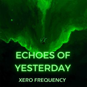 Download track Echoes Of Yesterday XERO FREQUENCY