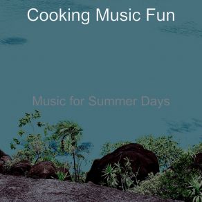 Download track Smooth Backdrops For Summer Vacation Cooking Music Fun