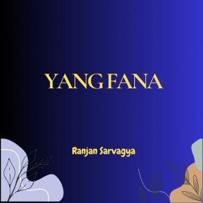 Download track Yang Kau Ucap Ranjan Sarvagya