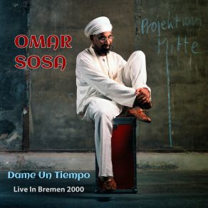 Download track Eleggua / Dame Un Tiempo - Pt. 2 (Live, Bremen, 2000) Omar SosaBremen