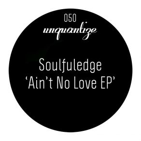 Download track Ain't No Love (Original Mix) Soulfuledge