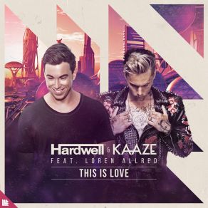 Download track This Is Love HardwellKaaze, Loren Allred