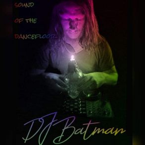 Download track Sound Of The Dancefloor Dj Batman