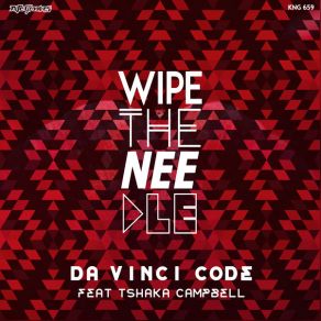 Download track Da Vinci Code (Original Mix) Wipe The Needle, Tshaka Campbell