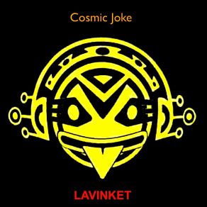 Download track Cosmic Joke 02.0 LAVINKET