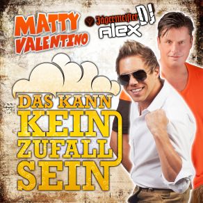 Download track Das Kann Kein Zufall Sein (St. Anton Version) Matty Valentino, Jaegermeister DJ Alex