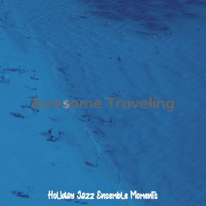 Download track Contemporary Beaches Dreams Holiday Jazz Ensemble Moments