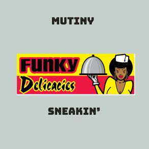 Download track Sneakin' (Up Behind You) (Instrumental Mix) The Mutiny