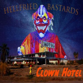 Download track Welcome To The Clown Hotel Hellfried Bastards