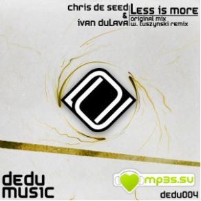 Download track Less Is More (Original Mix) Chris De Seed, Ivan Dulava