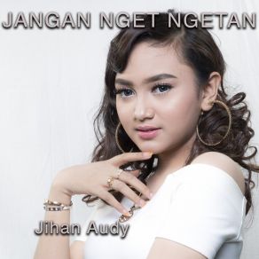 Download track Jangan Nget Ngetan Jihan Audy