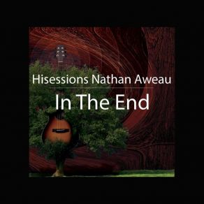 Download track In The End Hisessions Nathan Aweau