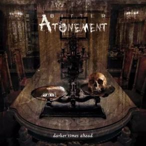 Download track Darker Times Ahead Bitter Atonement