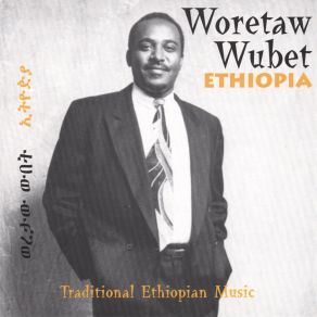 Download track Woy Dire Woretaw Wubet