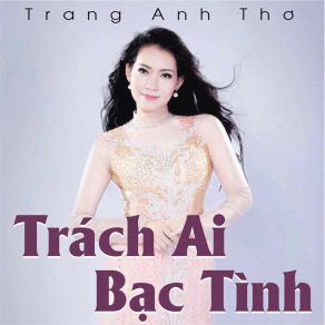 Download track Trách Ai Bạc Tình # 2 Trang Anh Tho