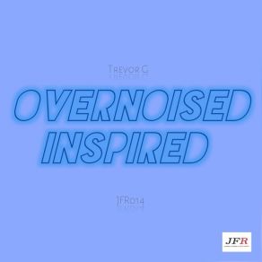 Download track OverNoised Inspired Trevor G