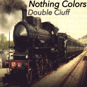 Download track Double Ciuff, Pt. 2 Nothing Colors