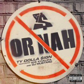 Download track Or Nah (Wiz Khalifa And DJ Mustard) Wiz Khalifa, Dj Mustard, Ty Dolla Sign