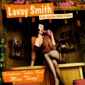 Download track Everybody's Talkin' 'Bout Miss Thing Lavay Smith & Her Red Hot Skillet Lickers