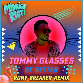 Download track Be Better (Rony Breaker Remix) Tommy GlassesRony Breaker