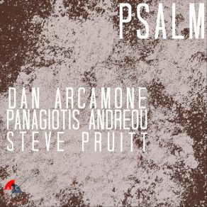 Download track Psalm, Pt. Three Dan ArcamonePanagiotis Andreou, Steve Pruitt