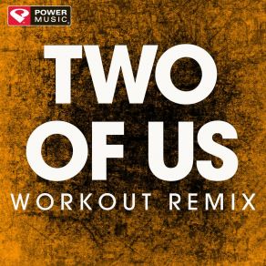 Download track Two Of Us (Extended Workout Remix) Power Music Workout