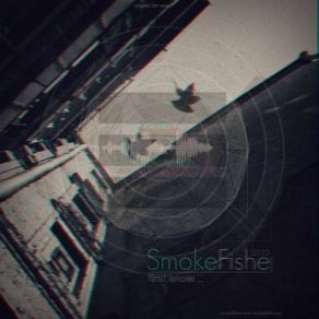 Download track All You Never Say SmokeFishe, SmokeFisheSong