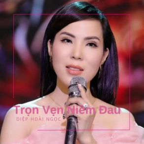 Download track Trọn Vẹn Niềm Đau Diep Hoai Ngoc