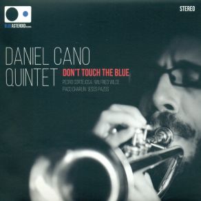 Download track Don´t Touch The Blue! Daniel Cano Quintet