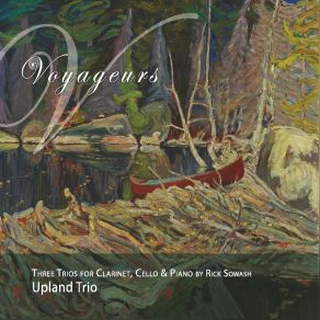 Download track Trio No. 12 For Clarinet, Cello & Piano II. Night Song Of The Voyageurs Upland Trio