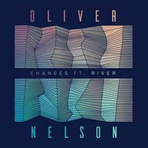 Download track Changes Oliver NelsonThe River